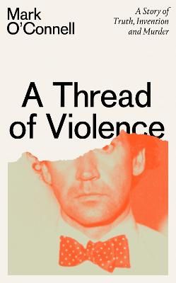 Picture of A Thread of Violence: A Story of Truth, Invention, and Murder