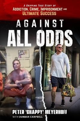 Picture of Against All Odds: A Gripping True Story of Addiction, Crime, Imprisonment, and Ultimate Success