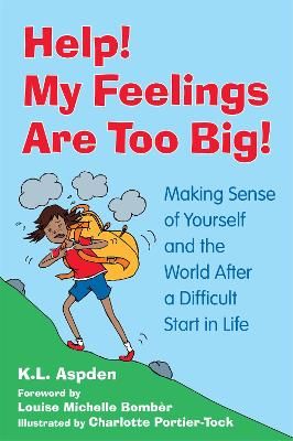 Picture of Help! My Feelings Are Too Big!: Making Sense of Yourself and the World After a Difficult Start in Life - for Children with Attachment Issues