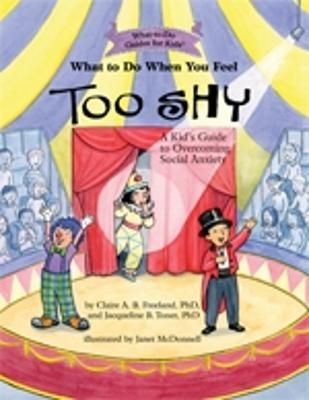 Picture of What to Do When You Feel Too Shy: A Kid's Guide to Overcoming Social Anxiety