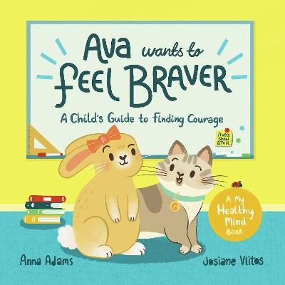 Picture of Ava Wants to Feel Braver: A Child's Guide to Finding Courage