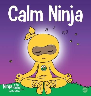 Picture of Calm Ninja: A Children's Book About Calming Your Anxiety Featuring the Calm Ninja Yoga Flow