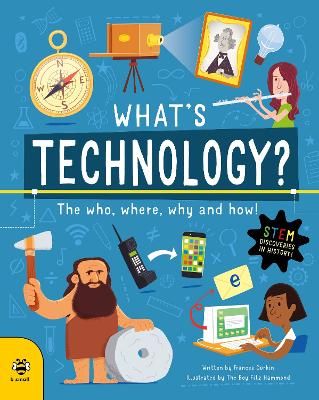 Picture of What's Technology?: The Who, Where, Why and How!