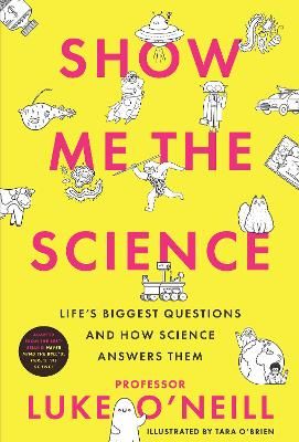 Picture of Show Me the Science: Life's Biggest Questions and How Science Answers Them