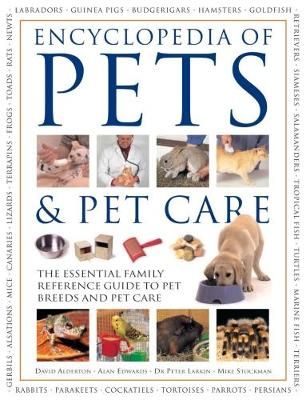 Picture of Pets & Pet Care, The Encyclopedia of: The essential family reference guide to pet breeds and pet care