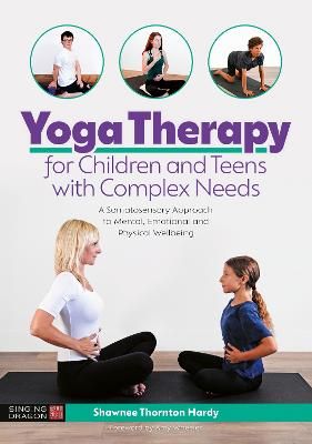 Picture of Yoga Therapy for Children and Teens with Complex Needs: A Somatosensory Approach to Mental, Emotional and Physical Wellbeing