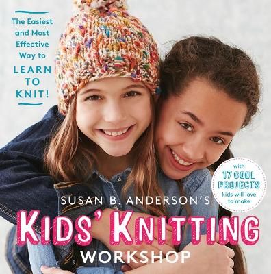 Picture of Susan B. Anderson's Kids' Knitting Workshop: The Easiest and Most Effective Way to Learn to Knit!