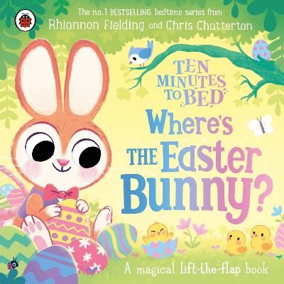 Picture of Ten Minutes to Bed: Where's the Easter Bunny?: A magical lift-the-flap book