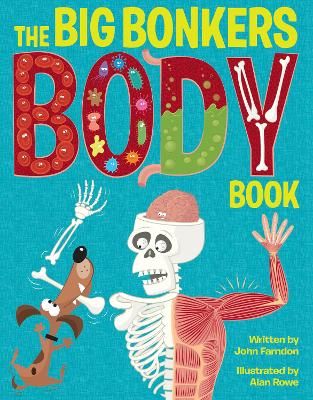 Picture of The Big Bonkers Body Book: A first guide to the human body, with all the gross and disgusting bits, it's a fun way to learn science!