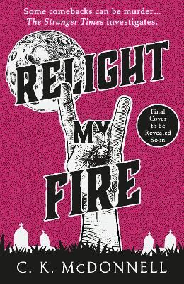 Picture of Relight My Fire: (The Stranger Times 4)