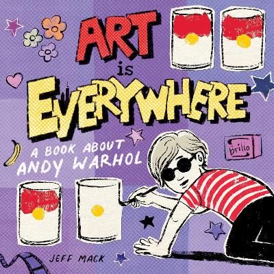 Picture of Art Is Everywhere: A Book About Andy Warhol