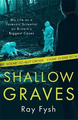 Picture of Shallow Graves: My life as a Forensic Scientist on Britain's Biggest Cases