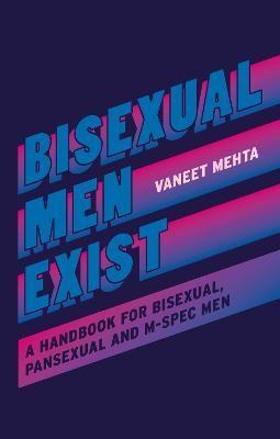Picture of Bisexual Men Exist: A Handbook for Bisexual, Pansexual and M-Spec Men