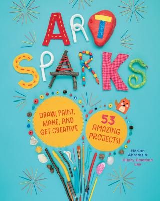 Picture of Art Sparks: Draw, Paint, Make, and Get Creative with 53 Amazing Projects!