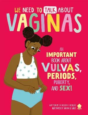 Picture of We Need to Talk About Vaginas: An IMPORTANT Book About Vulvas, Periods, Puberty, and Sex!
