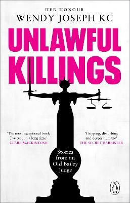 Picture of Unlawful Killings: Life, Love and Murder: Trials at the Old Bailey - The instant Sunday Times bestseller