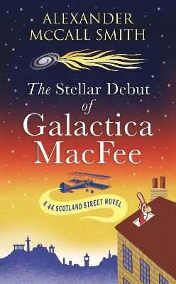 Picture of The Stellar Debut of Galactica MacFee: The New 44 Scotland Street Novel