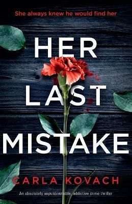 Picture of Her Last Mistake: An absolutely unputdownable, addictive crime thriller