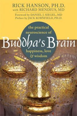 Picture of Buddha's Brain: The Practical Neuroscience of Happiness, Love, and Wisdom