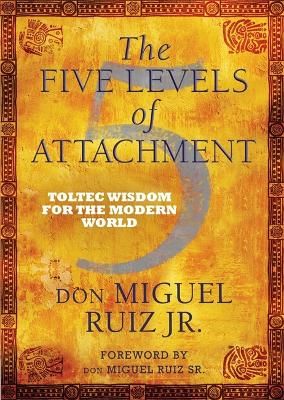 Picture of The Five Levels of Attachment: Toltec Wisdom for the Modern World