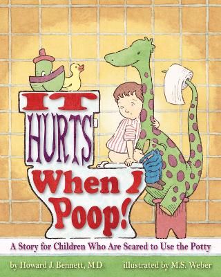 Picture of It Hurts When I Poop!: A Story for Children Who Are Scared to Use the Potty