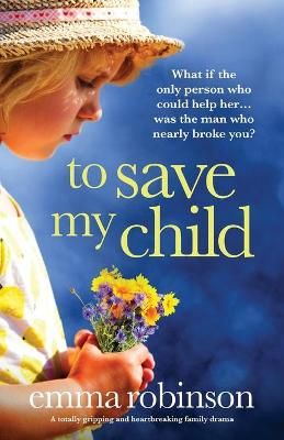 Picture of To Save My Child: A totally gripping and heartbreaking family drama