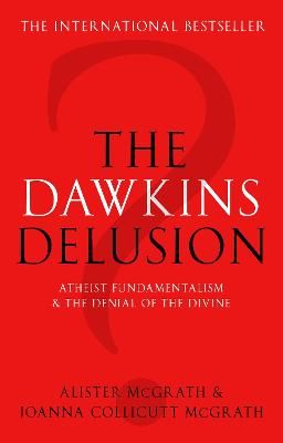 Picture of The Dawkins Delusion?: Atheist Fundamentalism and the Denial of the Divine