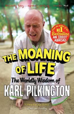 Picture of The Moaning of Life: The Worldly Wisdom of Karl Pilkington