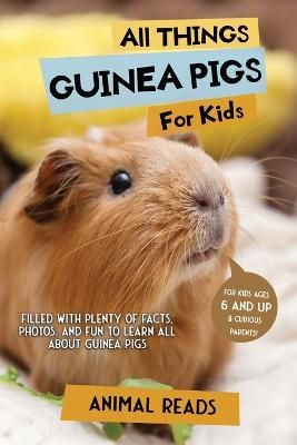 Picture of All Things Guinea Pigs For Kids: Filled With Plenty of Facts, Photos, and Fun to Learn all About Guinea Pigs