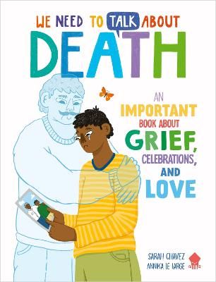 Picture of We Need to Talk About Death: An IMPORTANT Book About Grief, Celebrations, and Love