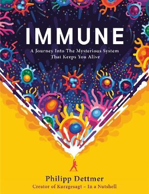 Picture of Immune: The instant bestseller from Kurzgesagt - in a nutshell. A journey into the mysterious system that keeps you alive