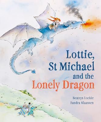 Picture of Lottie, St Michael and the Lonely Dragon: A Story about Courage