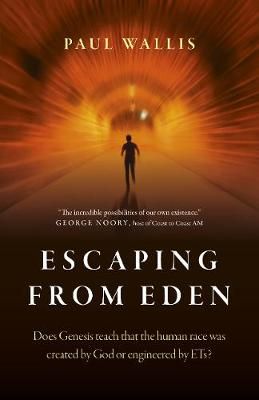 Picture of Escaping from Eden: Does Genesis teach that the human race was created by God or engineered by ETs?
