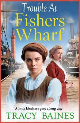 Picture of Trouble at Fishers Wharf: A BRAND NEW gritty, heart-wrenching historical saga from Tracy Baines for 2023
