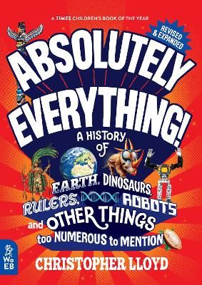 Picture of Absolutely Everything! Revised and Expanded (eBook): A History of Earth, Dinosaurs, Rulers, Robots and Other Things too Numerous to Mention