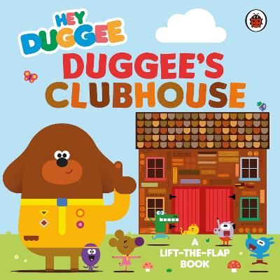 Picture of Hey Duggee: Duggee's Clubhouse: A Lift-the-Flap Book