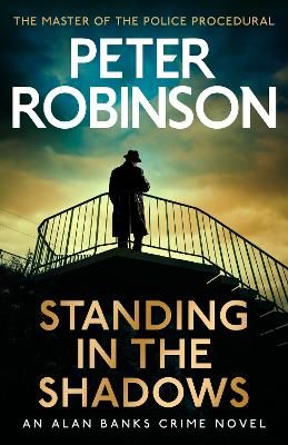 Picture of Standing in the Shadows: The last novel in the number one bestselling Alan Banks crime series