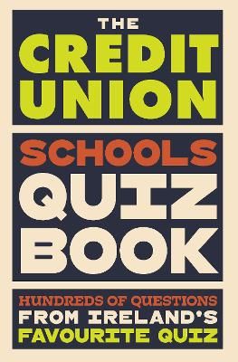 Picture of The Credit Union Schools Quiz Book: Hundreds of questions from Ireland's favourite quiz