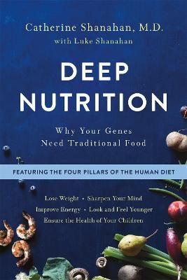 Picture of Deep Nutrition: Why Your Genes Need Traditional Food