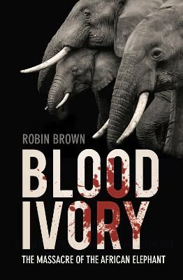 Picture of Blood Ivory: The Massacre of the African Elephant