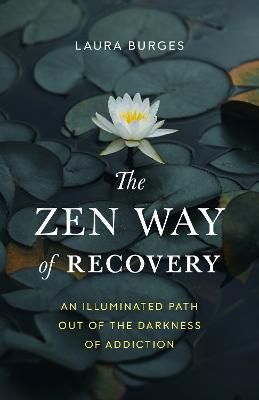 Picture of Zen Way of Recovery,  The: An Illuminated Path Out of the Darkness of Addiction