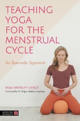 Picture of Teaching Yoga for the Menstrual Cycle: An Ayurvedic Approach
