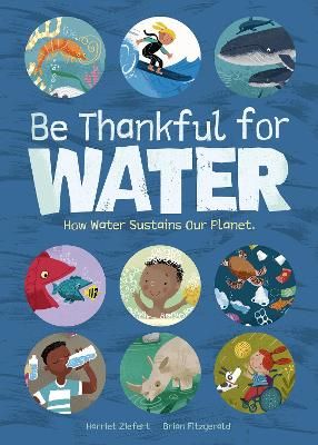 Picture of Be Thankful for Water: How water sustains our planet