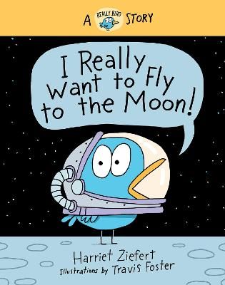 Picture of I Really Want to Fly to the Moon!: A Really Bird Story