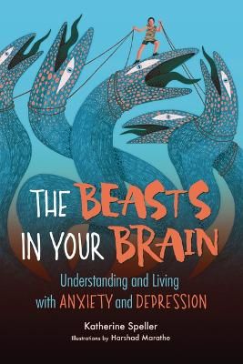 Picture of The Beasts in Your Brain: Understanding and Living with Anxiety and Depression