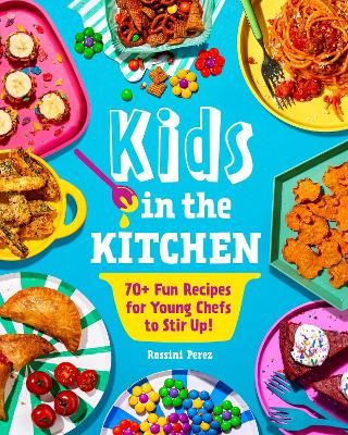 Picture of Kids in the Kitchen: 70+ Fun Recipes for Young Chefs to Stir Up!