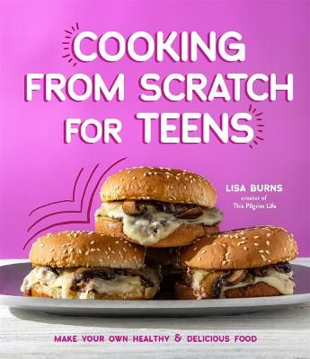 Picture of Cooking from Scratch for Teens: Make Your Own Healthy & Delicious Food
