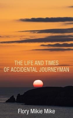 Picture of The Life and Times of Accidental Journeyman