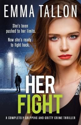Picture of Her Fight: A completely gripping and gritty crime thriller