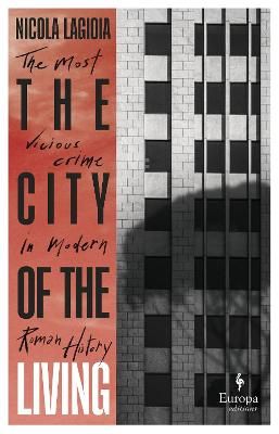 Picture of The City of the Living: A literary chronicle narrating one of the most vicious crimes in recent Roman history